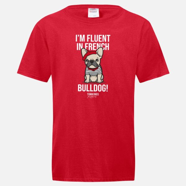 I'm Fluent In French Bulldog T-shirt in the TomKings Shop