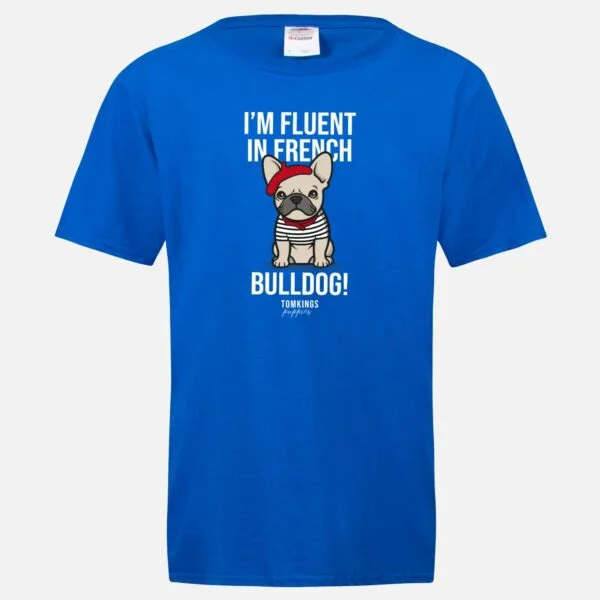 I'm Fluent In French Bulldog T-shirt in the TomKings Shop